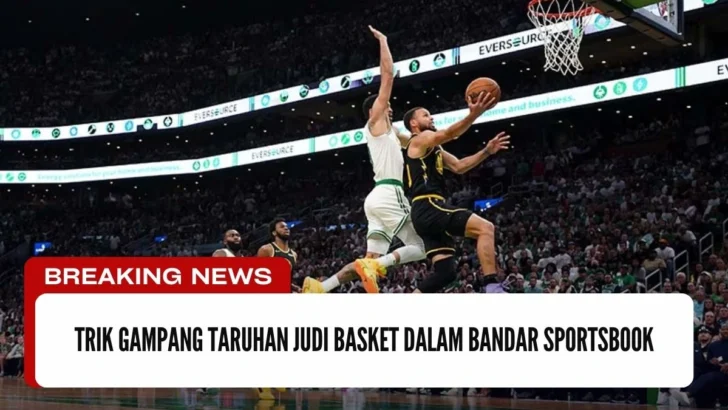 Trik Gampang Taruhan Judi Basket Dalam Bandar Sportsbook